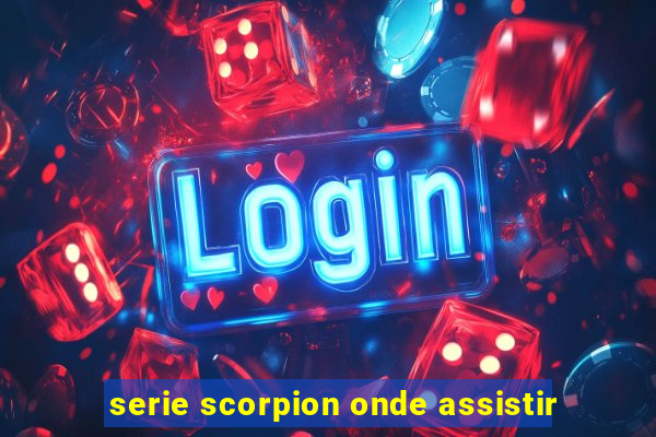 serie scorpion onde assistir